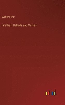 bokomslag Fireflies; Ballads and Verses