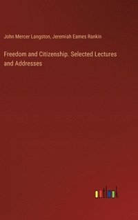 bokomslag Freedom and Citizenship. Selected Lectures and Addresses