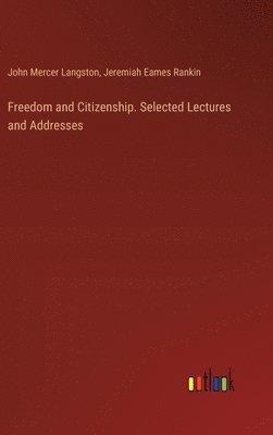 bokomslag Freedom and Citizenship. Selected Lectures and Addresses