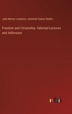Freedom and Citizenship. Selected Lectures and Addresses