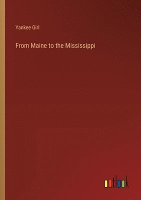 From Maine to the Mississippi 1