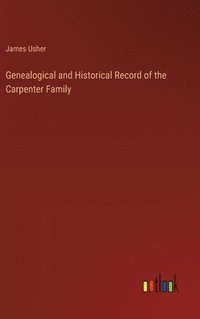 bokomslag Genealogical and Historical Record of the Carpenter Family