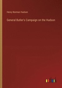 bokomslag General Butler's Campaign on the Hudson