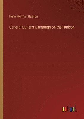 General Butler's Campaign on the Hudson 1
