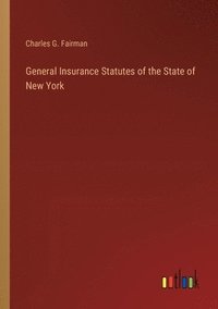 bokomslag General Insurance Statutes of the State of New York