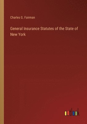 bokomslag General Insurance Statutes of the State of New York