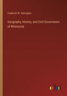 bokomslag Geography, History, and Civil Government of Minnesota