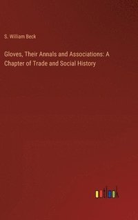 bokomslag Gloves, Their Annals and Associations