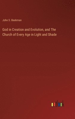 God in Creation and Evolution, and The Church of Every Age in Light and Shade 1