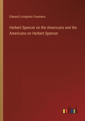 bokomslag Herbert Spencer on the Americans and the Americans on Herbert Spencer