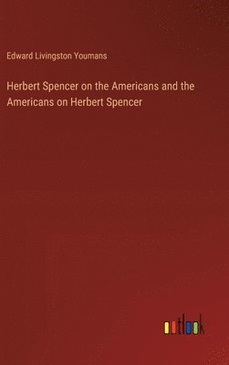 Herbert Spencer on the Americans and the Americans on Herbert Spencer 1