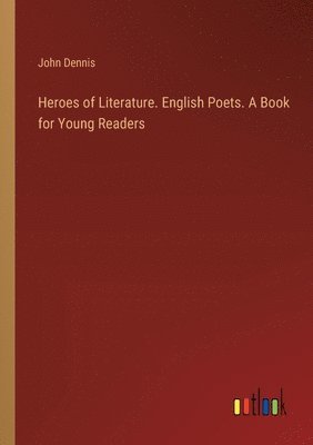 Heroes of Literature. English Poets. A Book for Young Readers 1