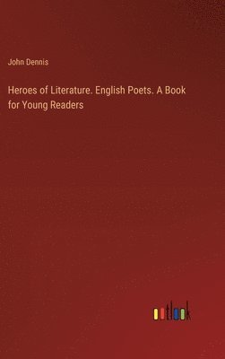 Heroes of Literature. English Poets. A Book for Young Readers