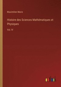 bokomslag Histoire des Sciences Mathématiques et Physiques: Vol. IV