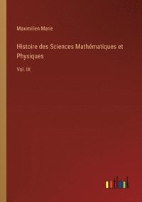 bokomslag Histoire des Sciences Mathématiques et Physiques: Vol. IX