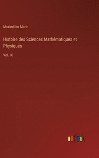 bokomslag Histoire des Sciences Mathématiques et Physiques: Vol. IX
