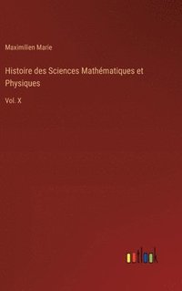 bokomslag Histoire des Sciences Mathématiques et Physiques: Vol. X