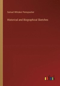 bokomslag Historical and Biographical Sketches