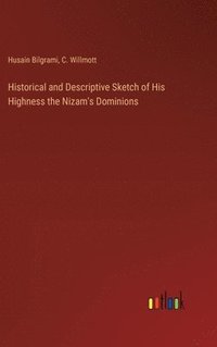 bokomslag Historical and Descriptive Sketch of His Highness the Nizam's Dominions
