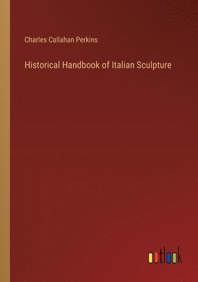 bokomslag Historical Handbook of Italian Sculpture