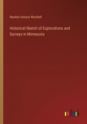 Historical Sketch of Explorations and Surveys in Minnesota