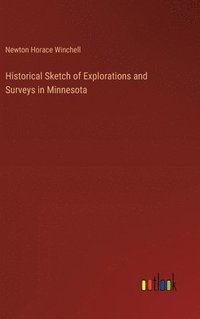 bokomslag Historical Sketch of Explorations and Surveys in Minnesota