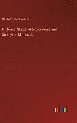 bokomslag Historical Sketch of Explorations and Surveys in Minnesota