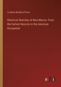 bokomslag Historical Sketches of New Mexico