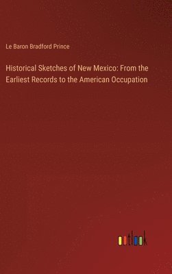 Historical Sketches of New Mexico 1
