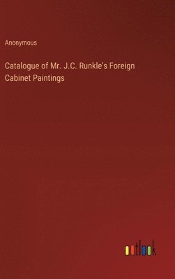 Catalogue of Mr. J.C. Runkle's Foreign Cabinet Paintings 1