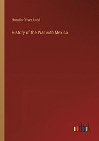 bokomslag History of the War with Mexico