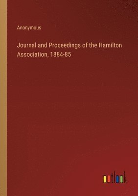 bokomslag Journal and Proceedings of the Hamilton Association, 1884-85