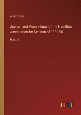 bokomslag Journal and Proceedings of the Hamilton Association for Session of 1889-90