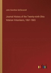 bokomslag Journal History of the Twenty-ninth Ohio Veteran Volunteers, 1861-1865