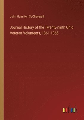 bokomslag Journal History of the Twenty-ninth Ohio Veteran Volunteers, 1861-1865