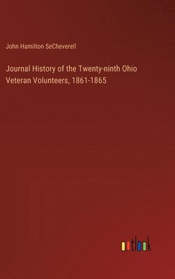 bokomslag Journal History of the Twenty-ninth Ohio Veteran Volunteers, 1861-1865