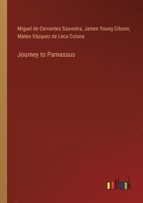 Miguel De Cervantes Saavedra, James Young Gibson, Mateo Vázquez de Leca Colona, Miguel de Cervantes Saavedra - Journey to Parnassus, Häftad