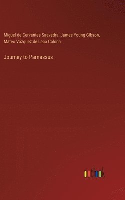 Miguel De Cervantes Saavedra, James Young Gibson, Mateo Vázquez de Leca Colona, Miguel de Cervantes Saavedra - Journey to Parnassus, Inbunden