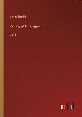 Keith's Wife. A Novel 1