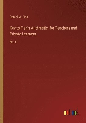 bokomslag Key to Fish's Arithmetic for Teachers and Private Learners
