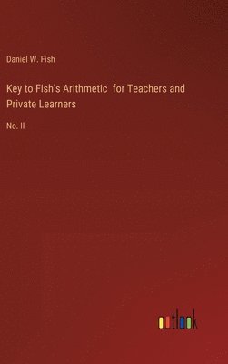 bokomslag Key to Fish's Arithmetic for Teachers and Private Learners