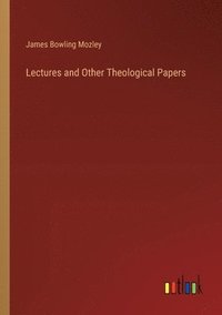 bokomslag Lectures and Other Theological Papers