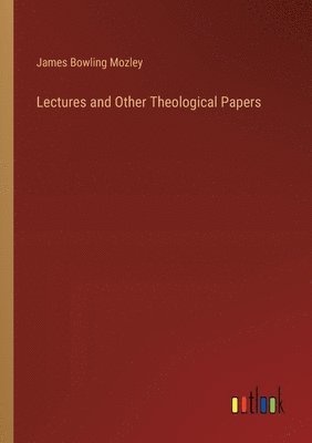 bokomslag Lectures and Other Theological Papers