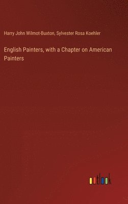 bokomslag English Painters, with a Chapter on American Painters
