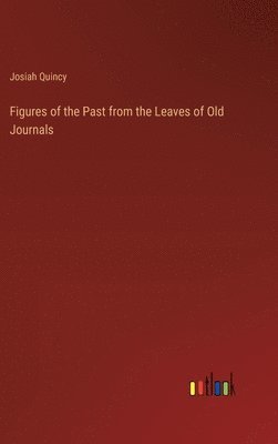 Figures of the Past from the Leaves of Old Journals
