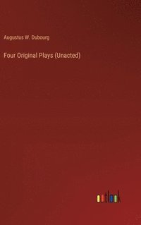 bokomslag Four Original Plays (Unacted)