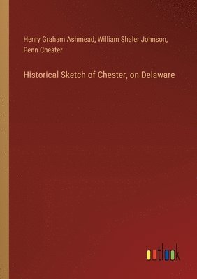 Historical Sketch of Chester, on Delaware