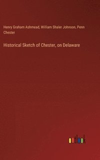 bokomslag Historical Sketch of Chester, on Delaware