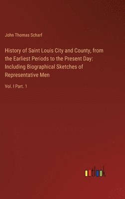 bokomslag History of Saint Louis City and County, from the Earliest Periods to the Present Day