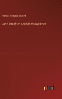 bokomslag Jarl's Daughter; And Other Novelettes